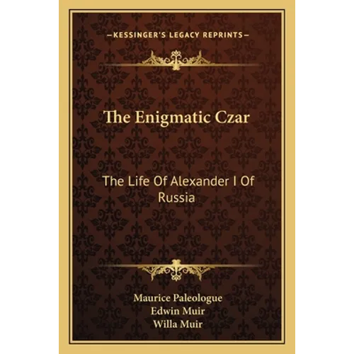 The Enigmatic Czar: The Life Of Alexander I Of Russia - Paperback