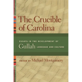 The Crucible of Carolina: Essays in the Development of Gullah Language and Culture - Paperback