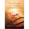 The Power of a Godly Grandparent: Leaving a Spiritual Legacy - Paperback