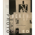 Fucked Up + Photocopied: Instant Art of the Punk Rock Movement: 25th Anniversary Edition - Hardcover