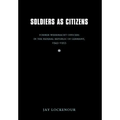 Soldiers as Citizens: Former Wehrmacht Officers in the Federal Republic of Germany, 1945-1955 - Hardcover