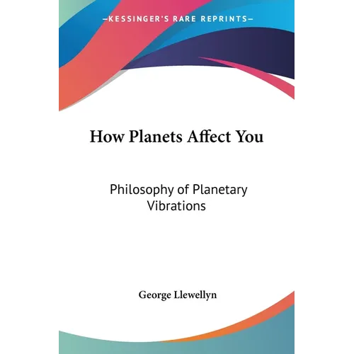 How Planets Affect You: Philosophy of Planetary Vibrations - Paperback