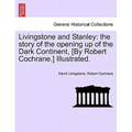 Livingstone and Stanley: the story of the opening up of the Dark Continent, [By Robert Cochrane.] Illustrated. - Paperback