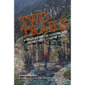 Two Trails: A Hiker's Story of Survival and His Mother's Story of Hope - Paperback
