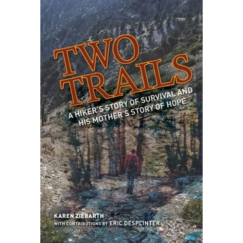 Two Trails: A Hiker's Story of Survival and His Mother's Story of Hope - Paperback