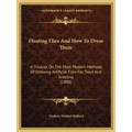 Floating Flies And How To Dress Them: A Treatise On The Most Modern Methods Of Dressing Artificial Flies For Trout And Grayling (1886) - Paperback