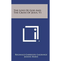 The Love of God and the Cross of Jesus, V1 - Hardcover