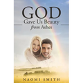 God Gave Us Beauty From Ashes - Paperback