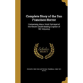 Complete Story of the San Francisco Horror: Comprising Also a Vivid Portrayal of the Recent Death-dealing Eruption of Mt. Vesuvius - Hardcover
