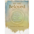 We Are Beloved: A Lenten Journey with Protestant Prayer Beads - Paperback