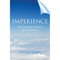 Imperience: Understanding the Heart of Consciousness - Paperback