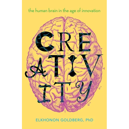 Creativity: The Human Brain in the Age of Innovation - Hardcover