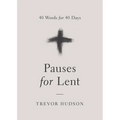 Pauses for Lent: 40 Words for 40 Days - Paperback