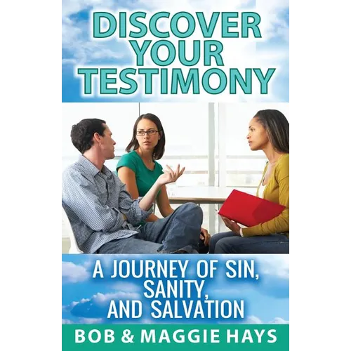 Discover Your Testimony: A Journey of sin, Sanity, and Salvation - Paperback