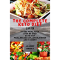 The complete Keto Diet 2019: 21-day meal plan step by step Keto Diet Meal, Keto breakfast, Keto lunch, Keto dinner and Keto dessert - Paperback