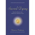 Sacred Dying: Creating Rituals for Embracing the End of Life - Paperback