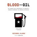 Blood and Oil: The Dangers and Consequences of America's Growing Dependency on Imported Petroleum - Paperback