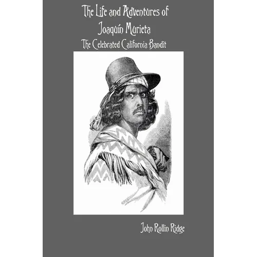 The Life and Adventures of Joaquín Murieta: The Celebrated California Bandit - Paperback