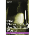 The Threshold of the Spiritual World - Paperback