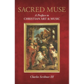 Sacred Muse: A Preface to Christian Art & Music - Paperback