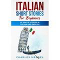 Italian Short Stories For Beginners: 10 Simple Stories in Italian and English - Paperback