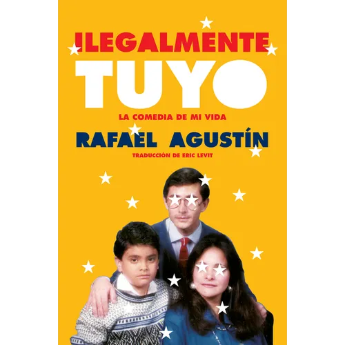 Illegally Yours \ Ilegalmente Tuyo: La Comedia de Mi Vida - Paperback