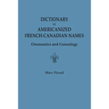 Dictionary of Americanized French-Canadian Names: Onomastics and Genealogy - Paperback