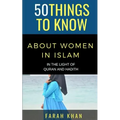 50 Things to Know about Women in Islam: In the Light of Quran and Hadith - Paperback