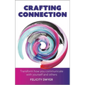 Crafting Connection: Transform How You Communicate with Yourself and Others - Paperback