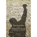 The Anti-Hero in the American Novel: From Joseph Heller to Kurt Vonnegut - Paperback