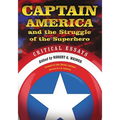Captain America and the Struggle of the Superhero: Critical Essays - Paperback
