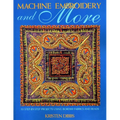 Machine Embroidery and More: Ten Step-By-Step Projects Using Border Fabrics & Beads - Paperback
