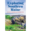 Exploring Southern Maine: Natural Wonders and Historic Sites - Paperback
