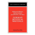 German Mystical Writings: Hildegard of Bingen, Meister Eckhart, Jacob Boehme, and Others - Paperback