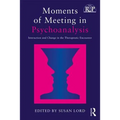 Moments of Meeting in Psychoanalysis: Interaction and Change in the Therapeutic Encounter - Paperback