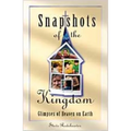 Snapshots of the Kingdom: Glimpses of Heaven on Earth - Paperback