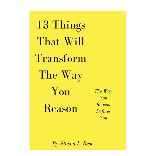 13 Things That Will Transform The Way You Reason: The Way You Reason Defines You - Paperback