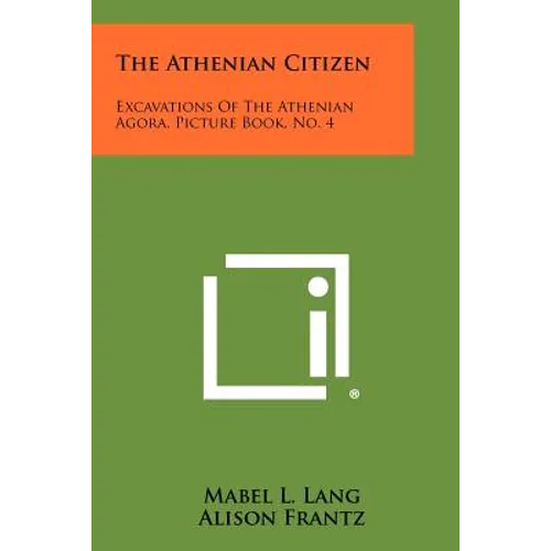 The Athenian Citizen: Excavations Of The Athenian Agora, Picture Book, No. 4 - Paperback