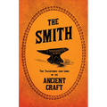 The Smith - The Traditions and Lore of an Ancient Craft - Paperback