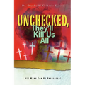 Unchecked, They'll Kill Us All - Paperback