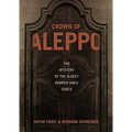 Crown of Aleppo: The Mystery of the Oldest Hebrew Bible Codex - Hardcover