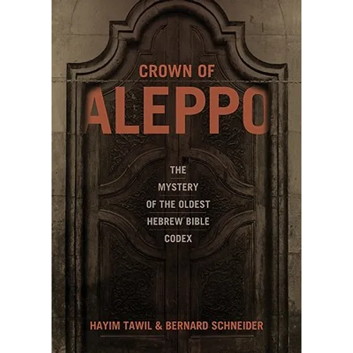 Crown of Aleppo: The Mystery of the Oldest Hebrew Bible Codex - Hardcover