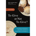 To Give or Not to Give: Rethinking Dependency, Restoring Generosity, and Redefining Sustainability - Paperback