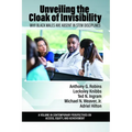 Unveiling the Cloak of Invisibility: Why Black Males Are Absent in Stem Disciplines - Paperback