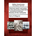 Historical Sketch and Essay on the Resources of Montana: Including a Business Directory of the Metropolis. - Paperback