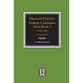 Orange County, North Carolina Deed Book 3, 1752-1786, Abstracts of. (Volume #2) - Paperback