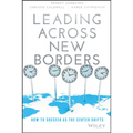 Leading Across New Borders: How to Succeed as the Center Shifts - Hardcover