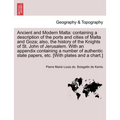 Ancient and Modern Malta: containing a description of the ports and cities of Malta and Goza; also, the history of the Knights of St. John of Je - Paperback