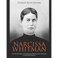 Narcissa Whitman: The Life and Legacy of the Missionary Killed by Native Americans in the Pacific Northwest - Paperback