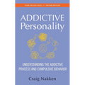 The Addictive Personality: Understanding the Addictive Process and Compulsive Behavior - Paperback